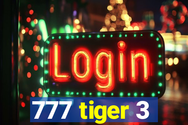 777 tiger 3